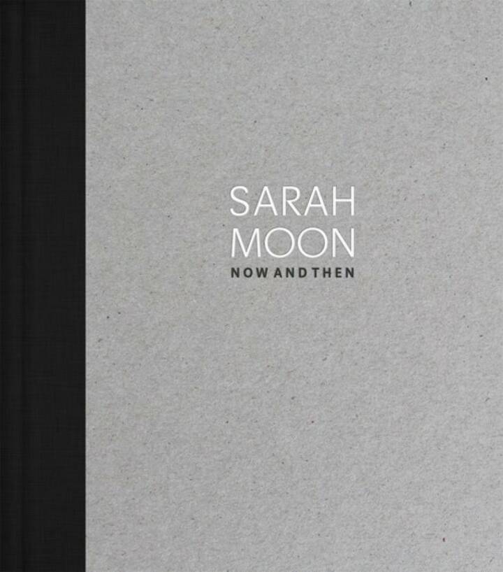 Sarah Moon: Now and Then (english edition) - Bookshop Anzenberger 