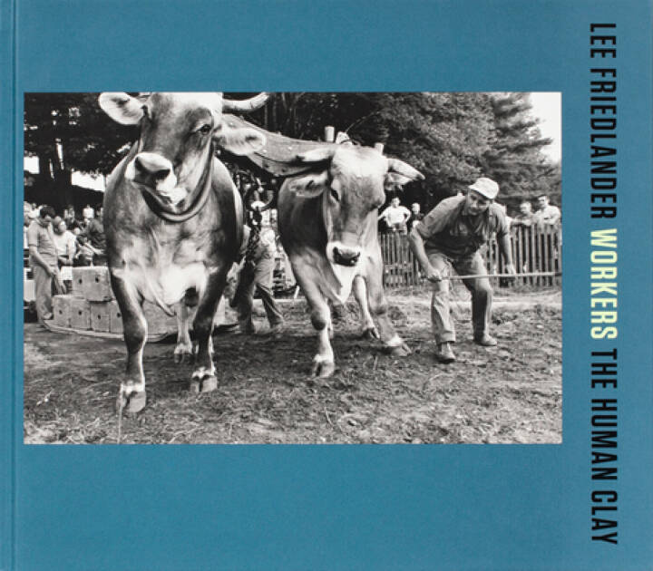 Lee Friedlander: Workers: The Human Clay | MONOVISIONS